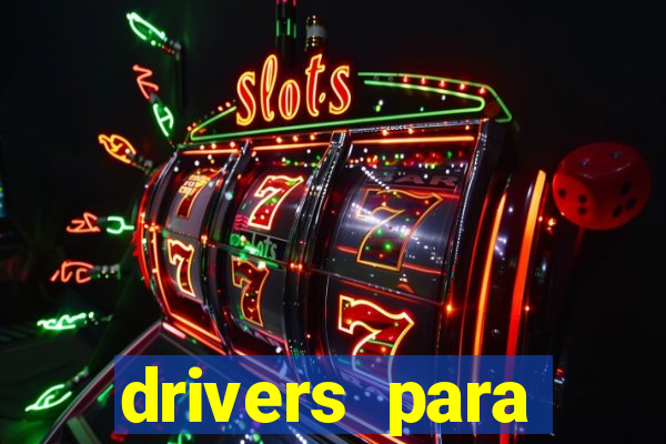 drivers para windows 7 64 bits